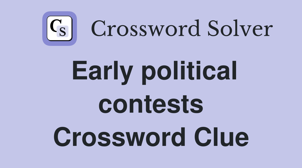 Early political contests Crossword Clue