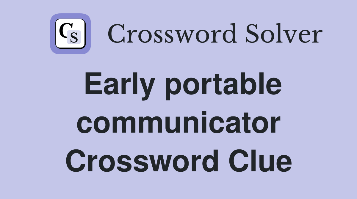 Early portable communicator Crossword Clue