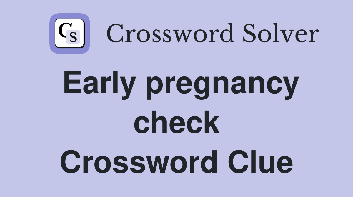 Early pregnancy check Crossword Clue