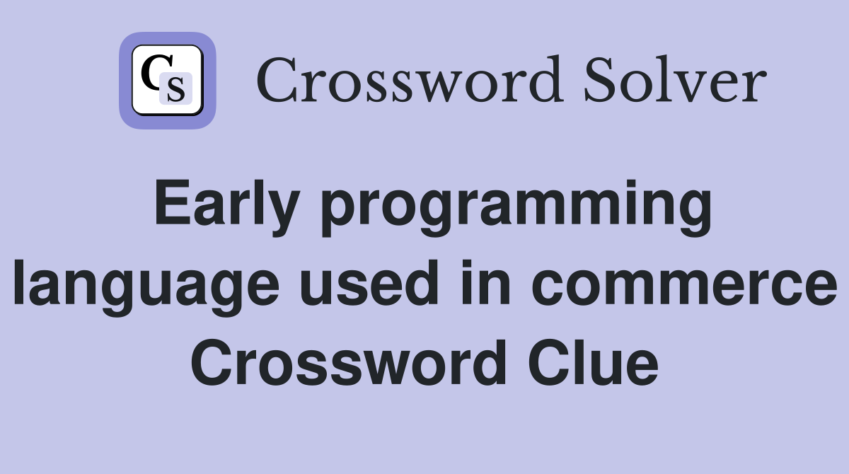 Early programming language used in commerce Crossword Clue