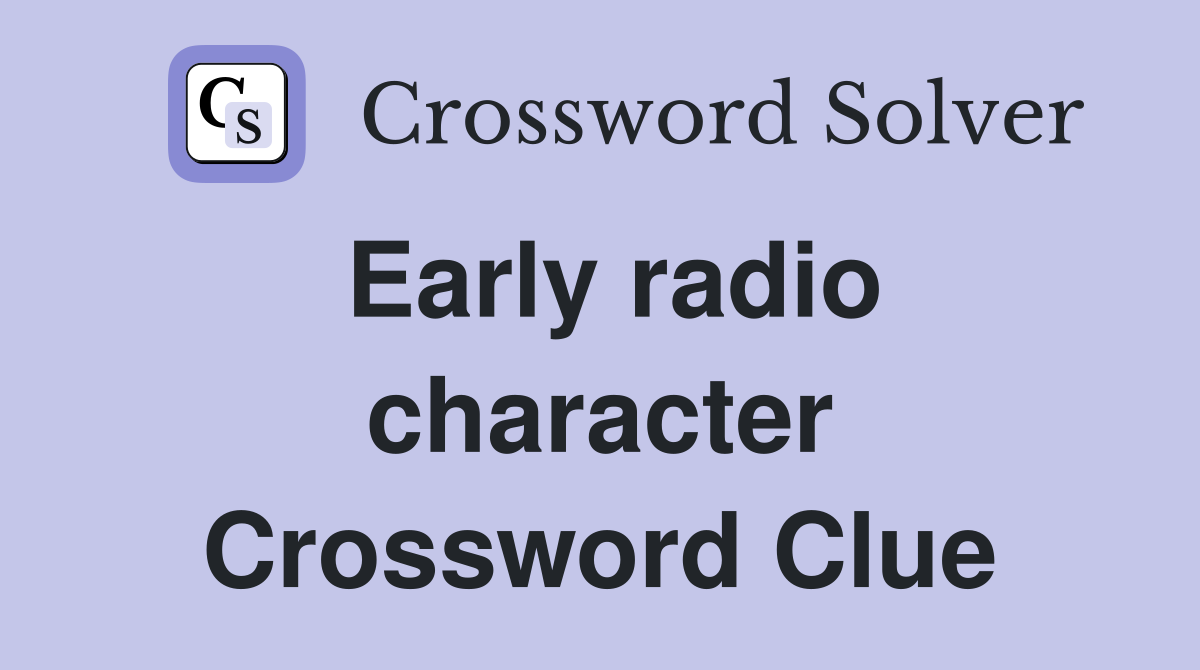 Early radio character Crossword Clue