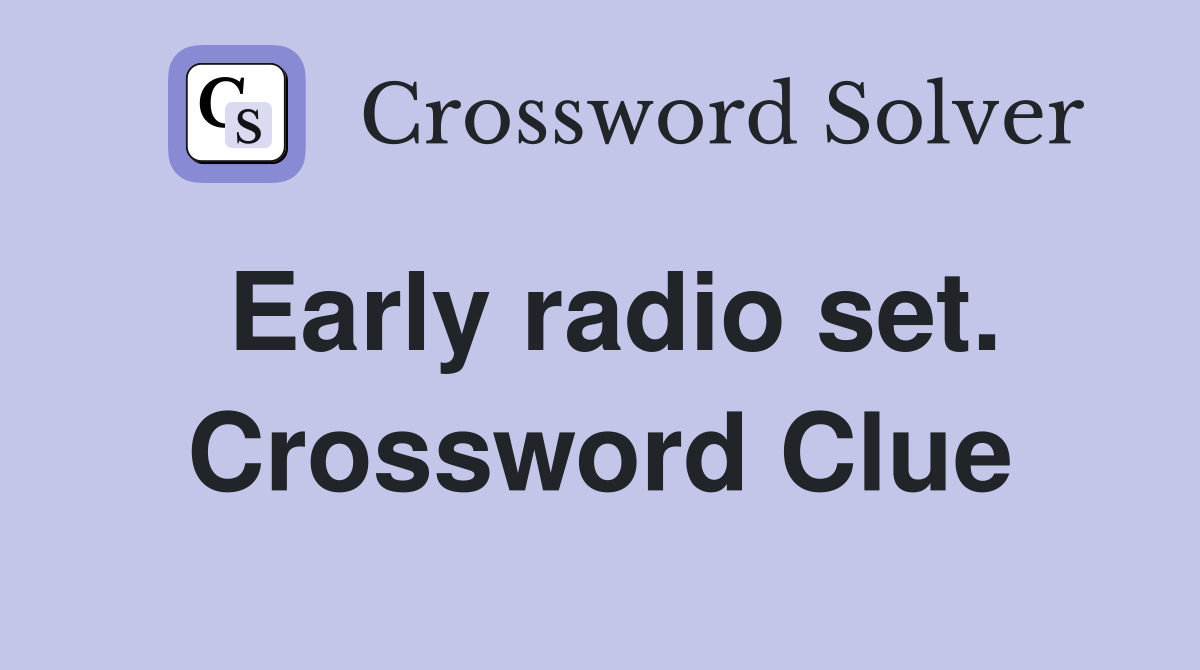 Early radio set. Crossword Clue