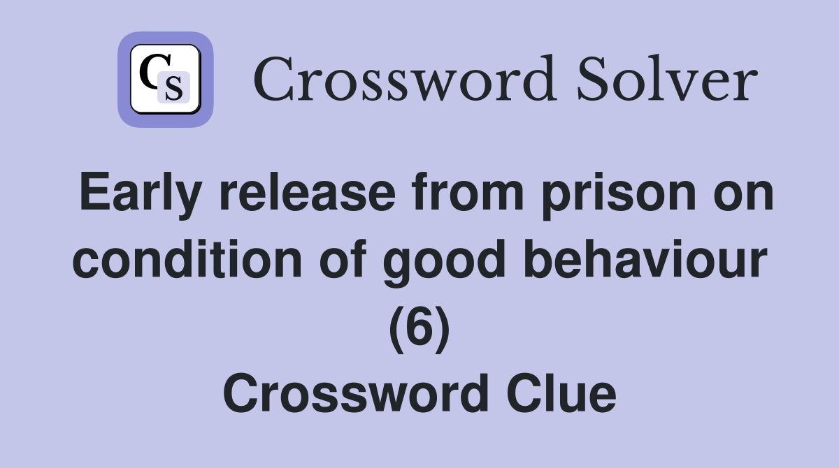 Early release from prison on condition of good behaviour (6) Crossword Clue