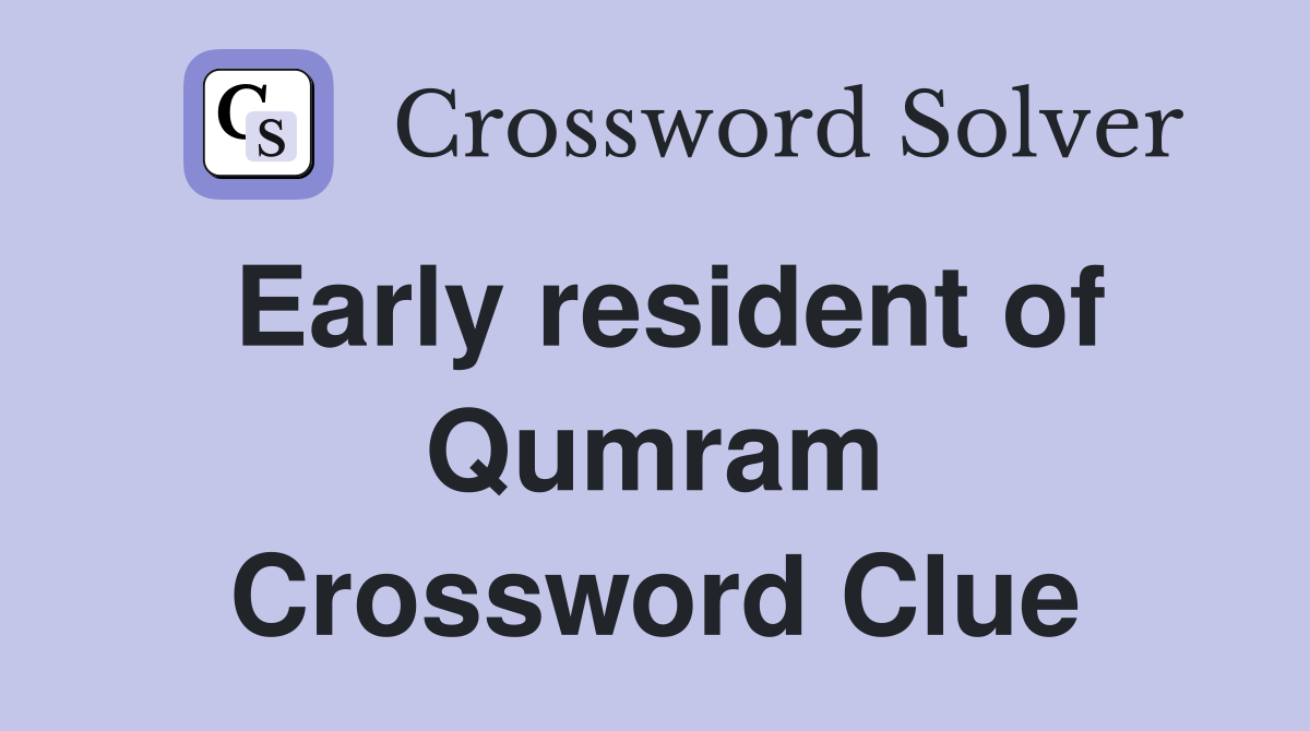 Early resident of Qumram Crossword Clue
