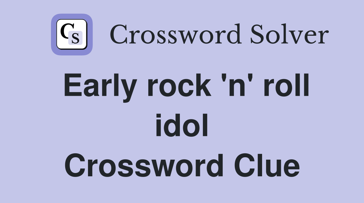 Early rock 'n' roll idol Crossword Clue