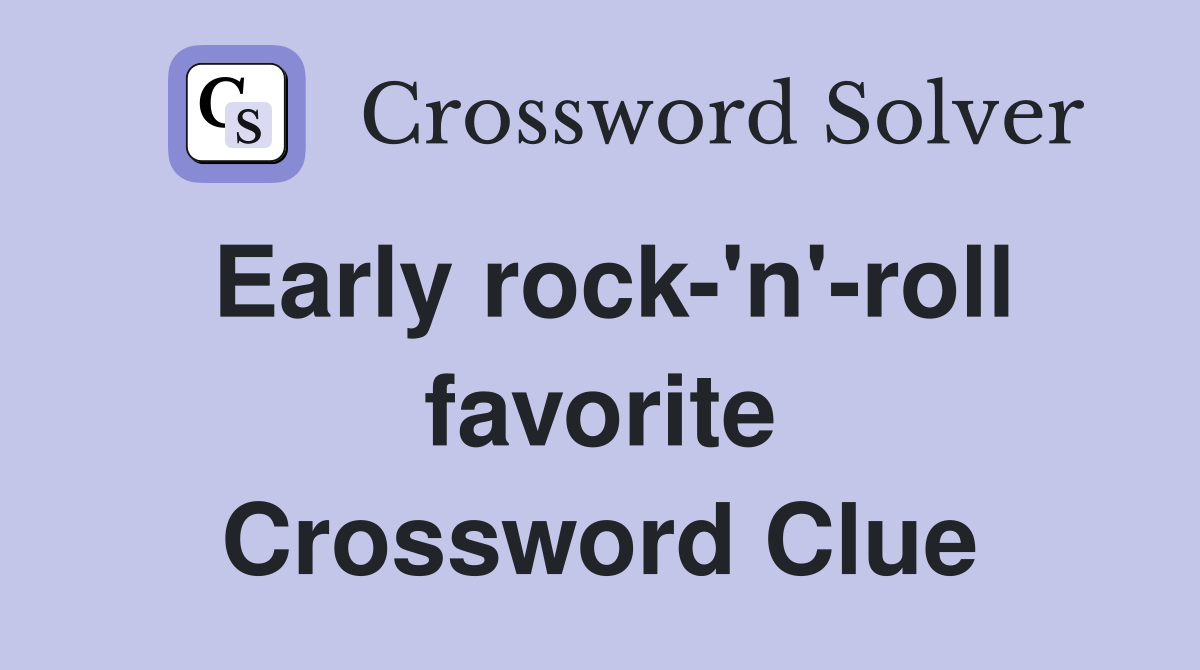 Early rock-'n'-roll favorite Crossword Clue