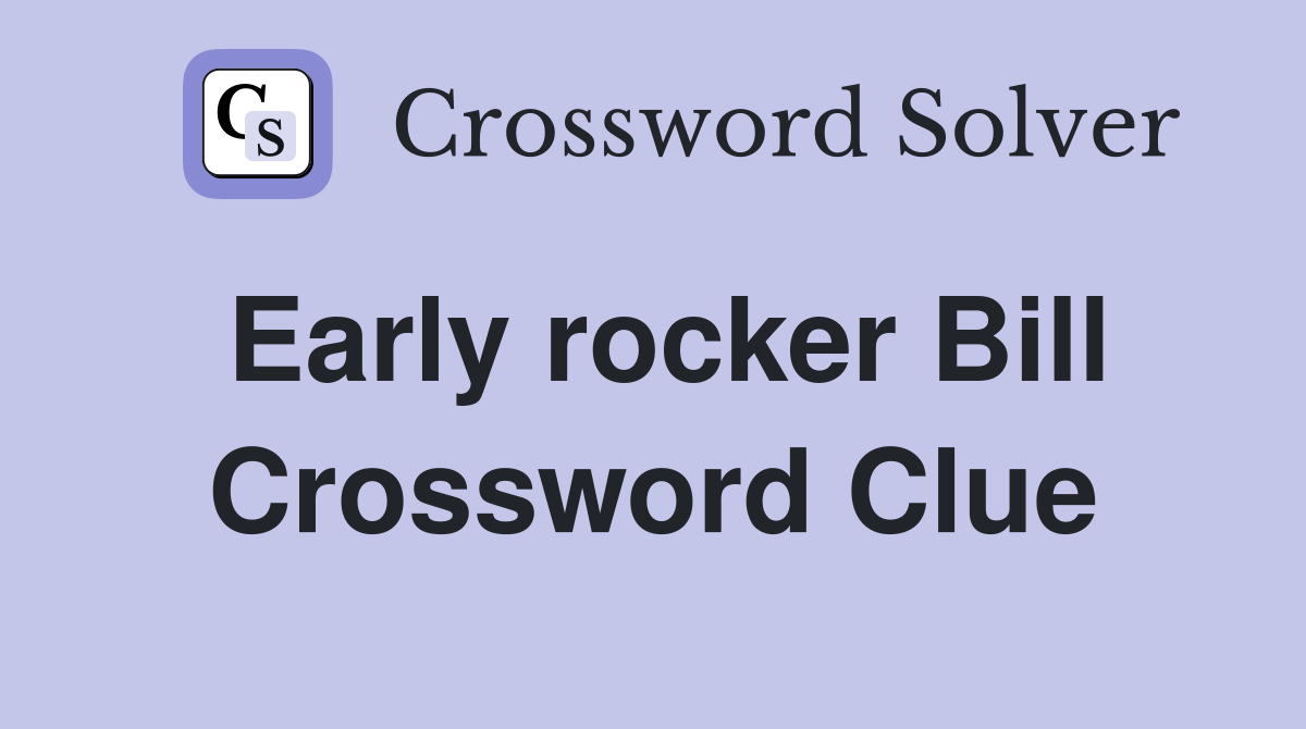 Early rocker Bill Crossword Clue