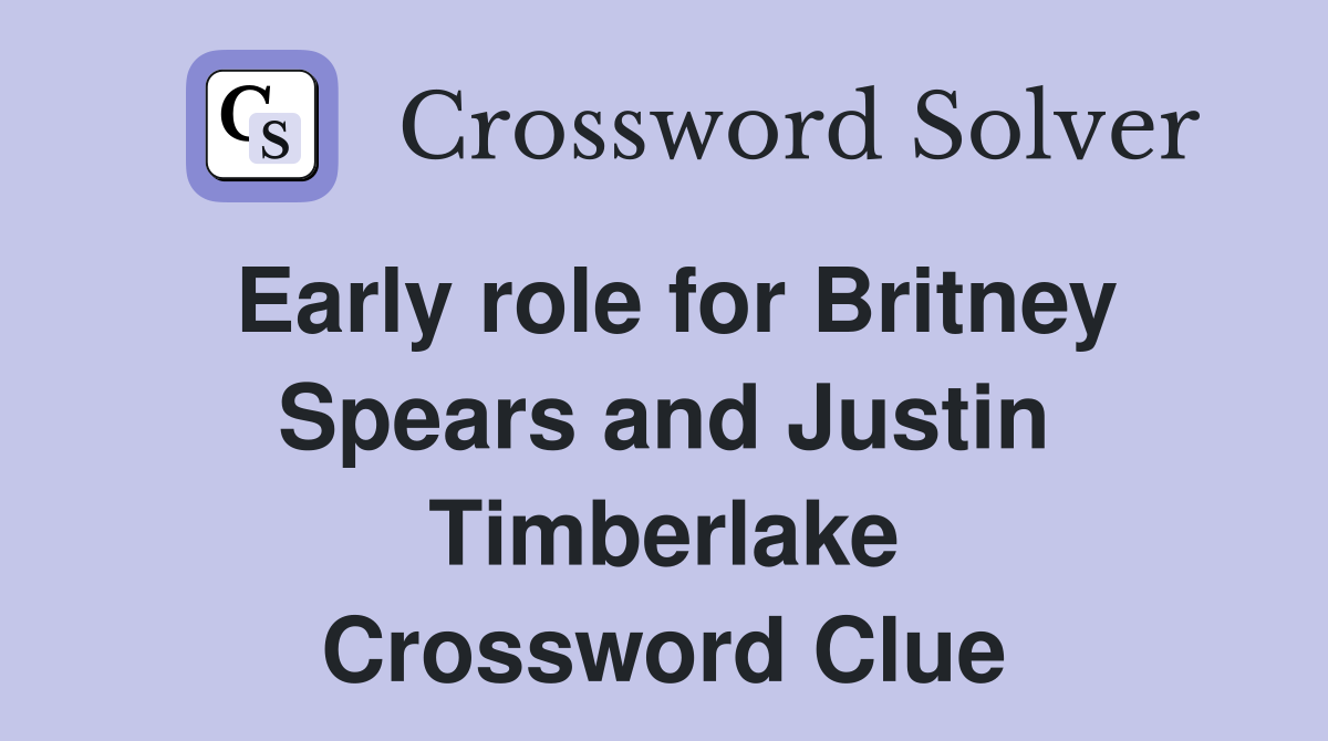 Early role for Britney Spears and Justin Timberlake Crossword Clue