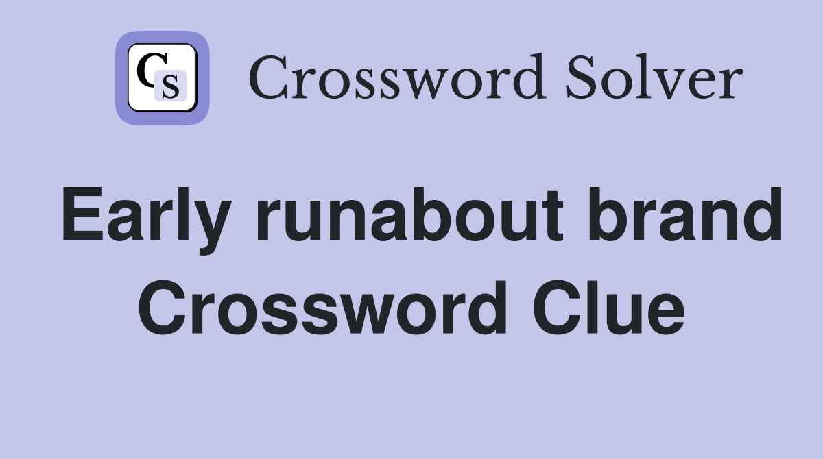 Early runabout brand Crossword Clue
