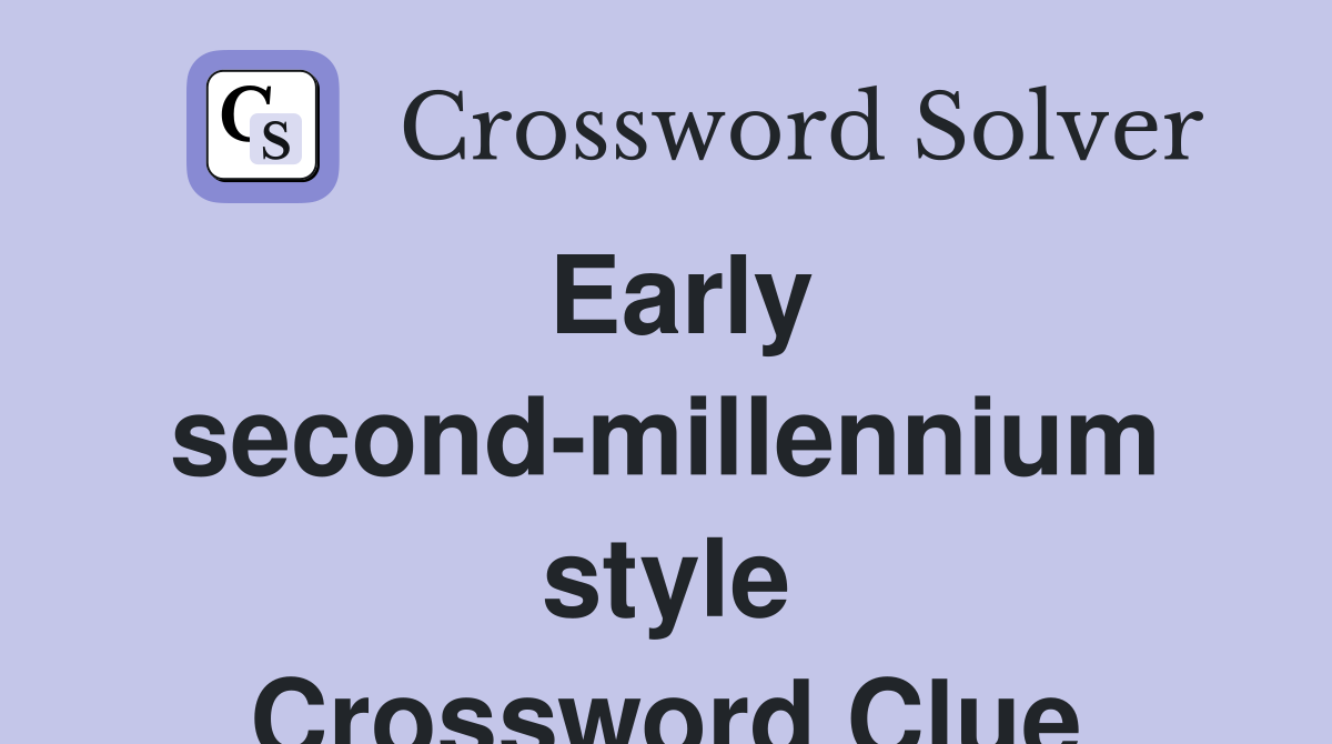 Early second-millennium style Crossword Clue