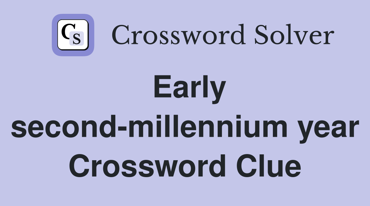 Early second-millennium year Crossword Clue