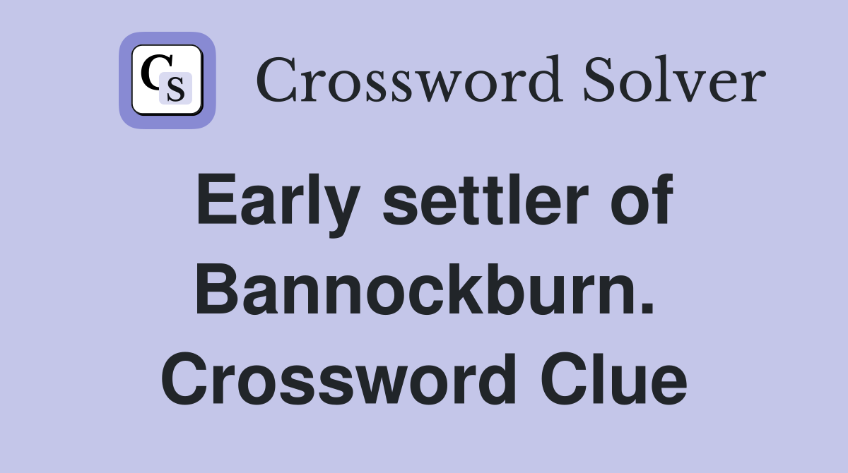 Early settler of Bannockburn. Crossword Clue