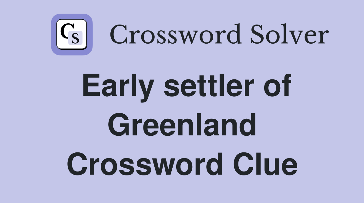 Early settler of Greenland Crossword Clue