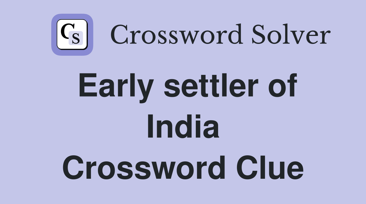 Early settler of India Crossword Clue