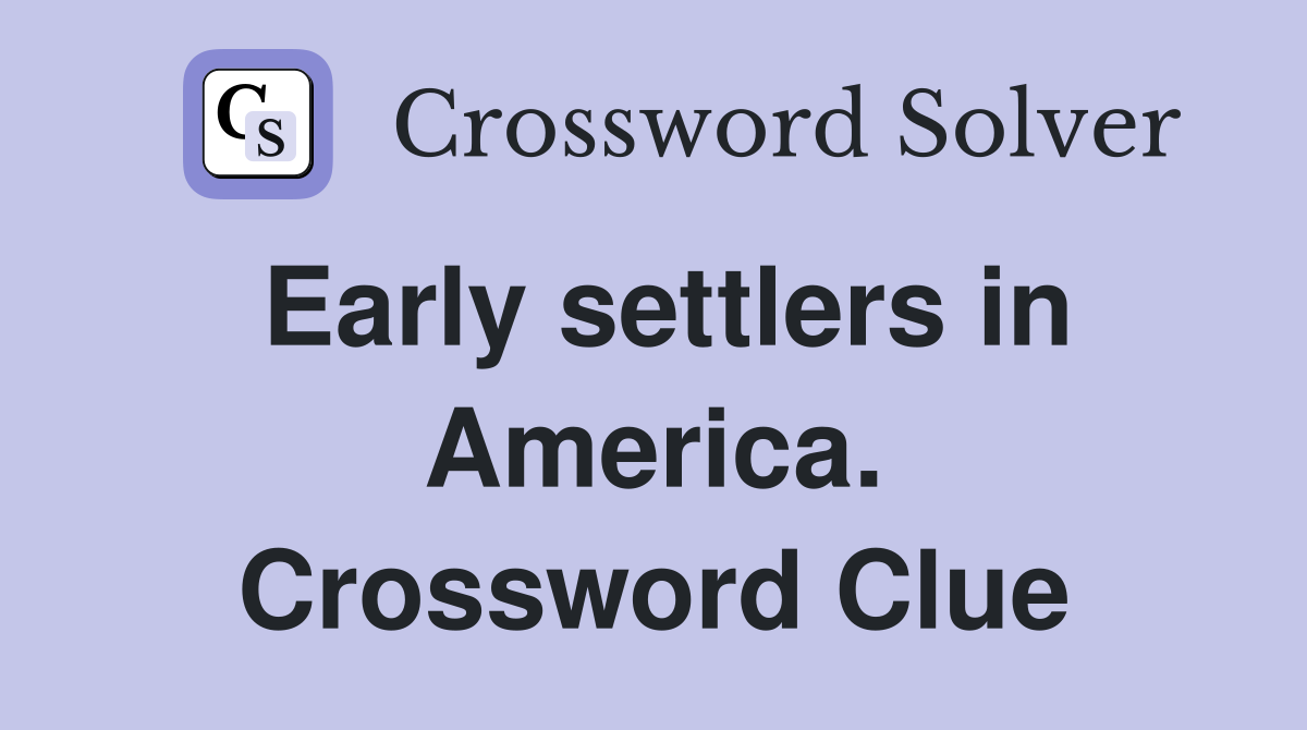 Early settlers in America. Crossword Clue