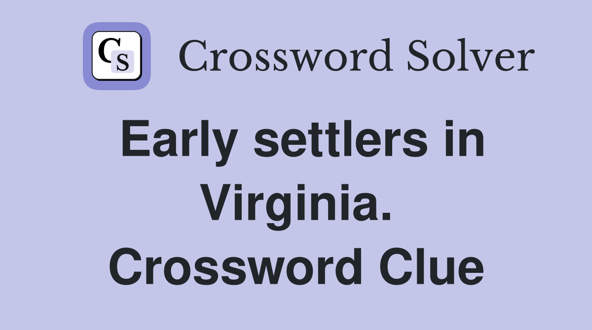 Early settlers in Virginia. Crossword Clue