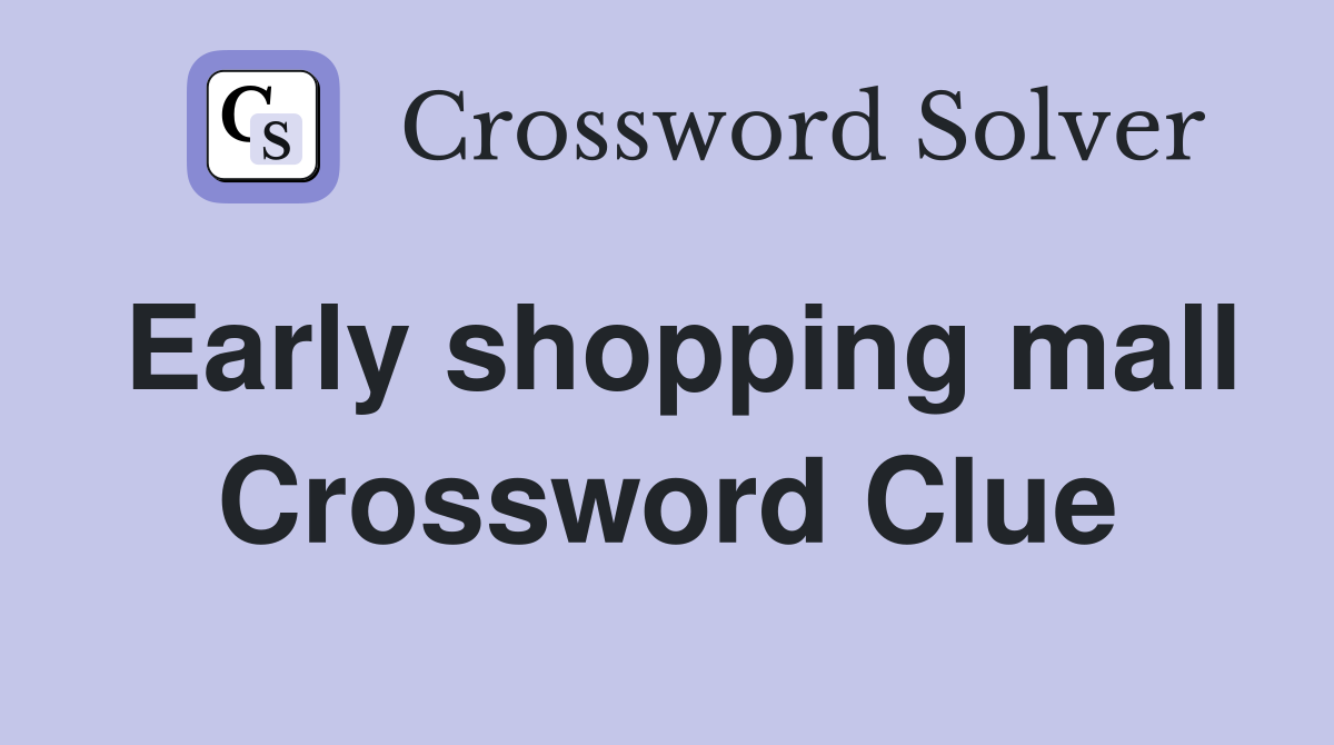 Early shopping mall Crossword Clue