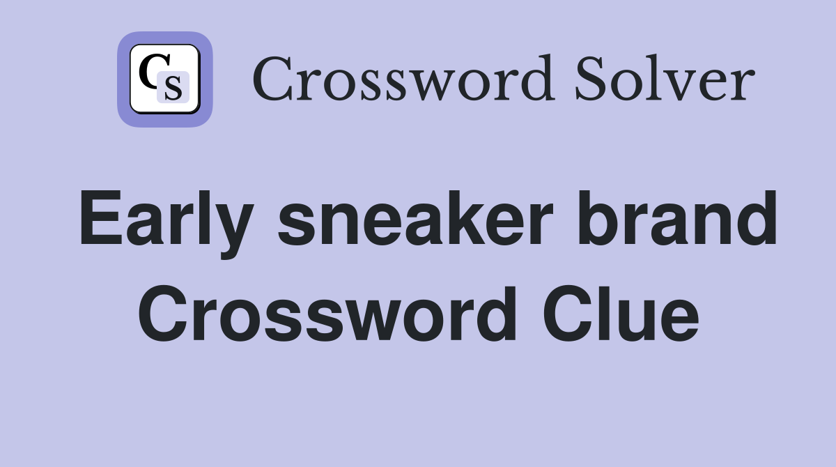 Early sneaker brand Crossword Clue