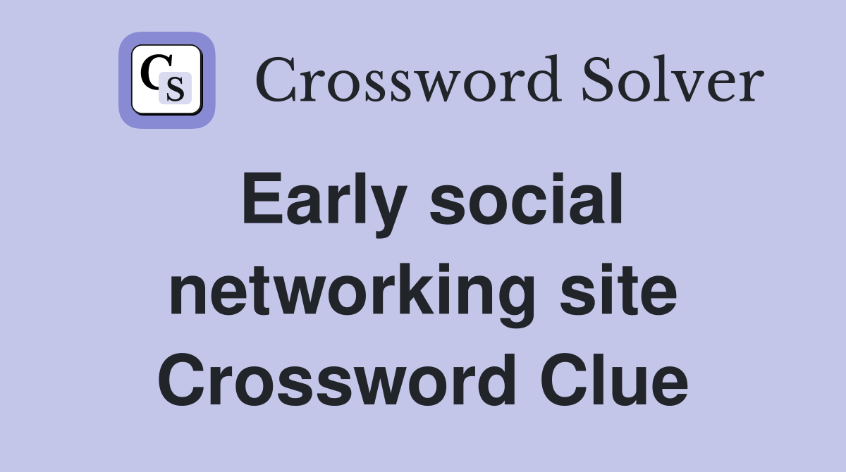 Early social networking site Crossword Clue