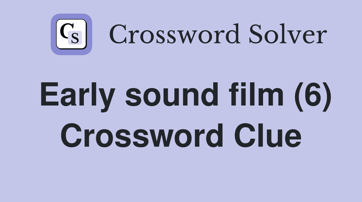 Early sound film (6) Crossword Clue