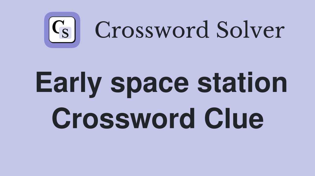 Early space station Crossword Clue