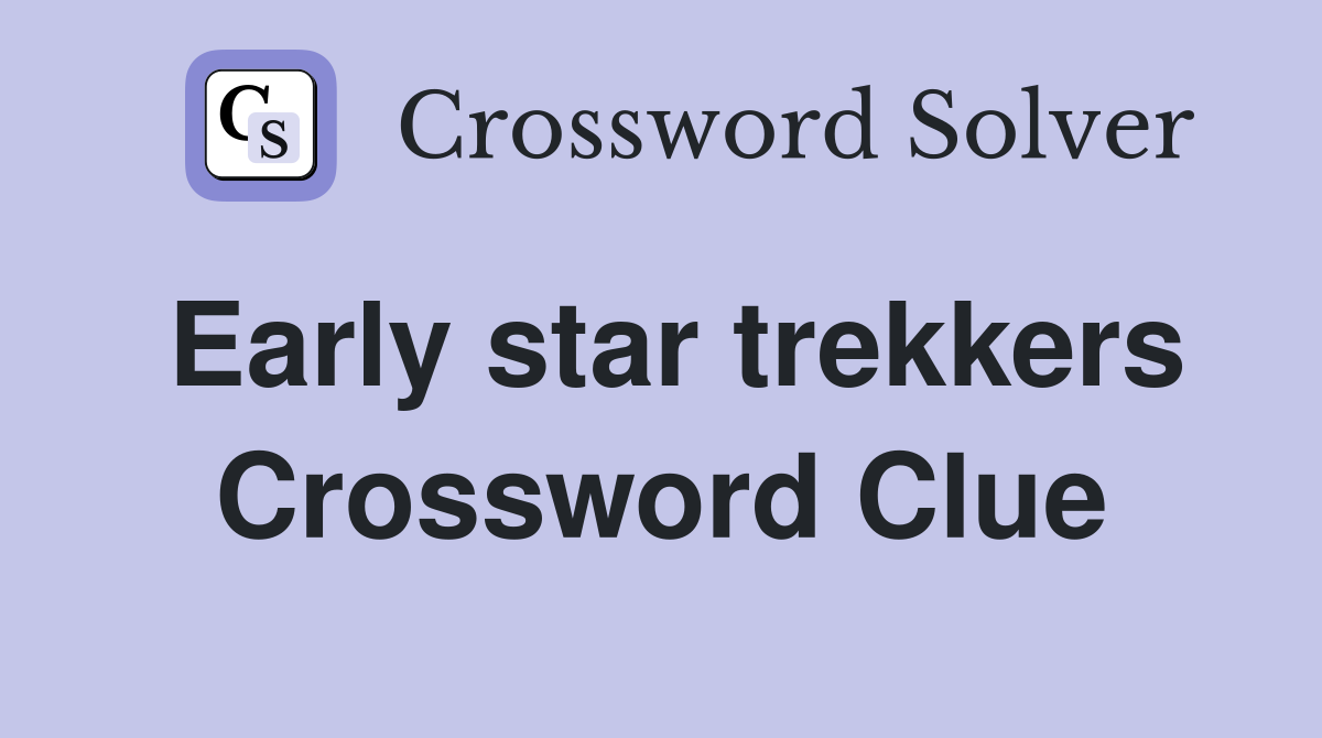 Early star trekkers Crossword Clue