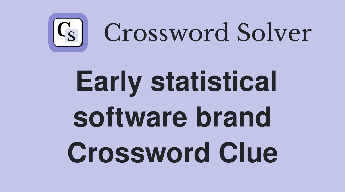 Early statistical software brand Crossword Clue