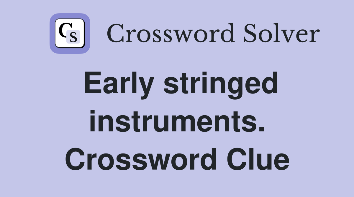 Early stringed instruments. Crossword Clue