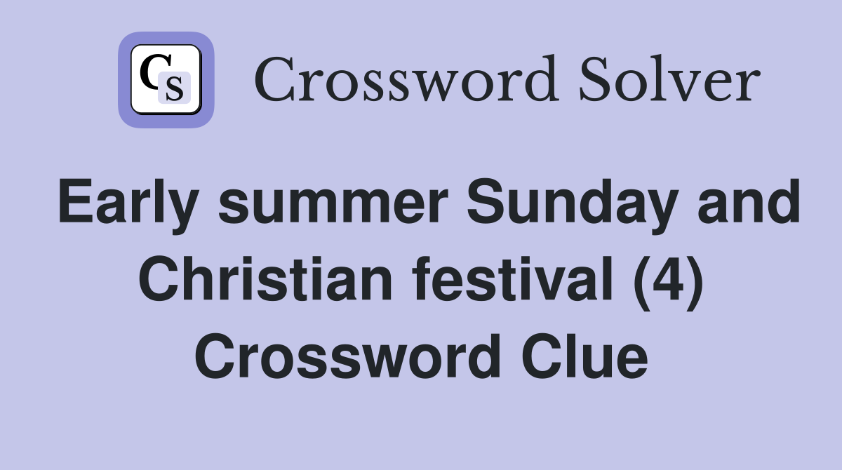 Early summer Sunday and Christian festival (4) Crossword Clue