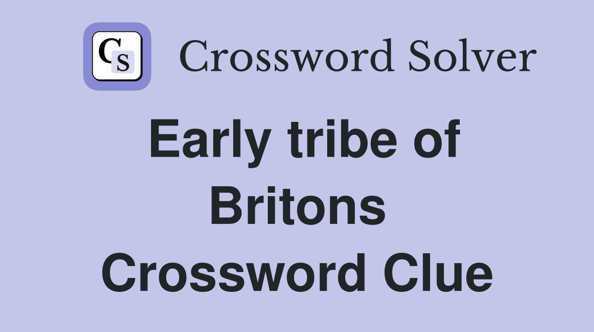 Early tribe of Britons Crossword Clue