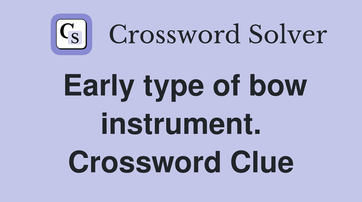 Early type of bow instrument. Crossword Clue