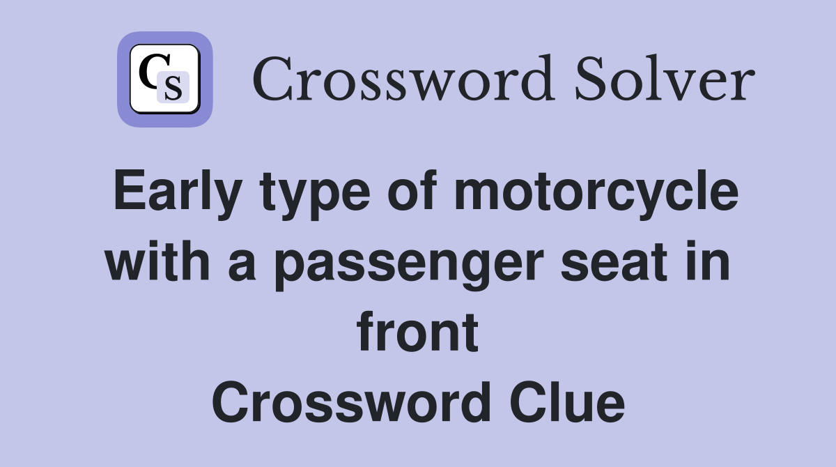 Early type of motorcycle with a passenger seat in front Crossword Clue