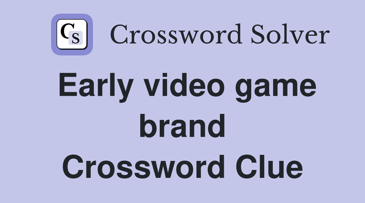 Early video game brand Crossword Clue