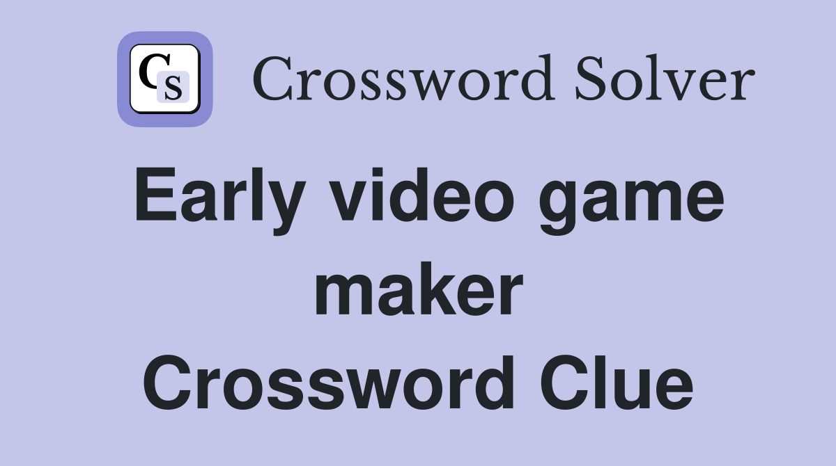 Early video game maker Crossword Clue