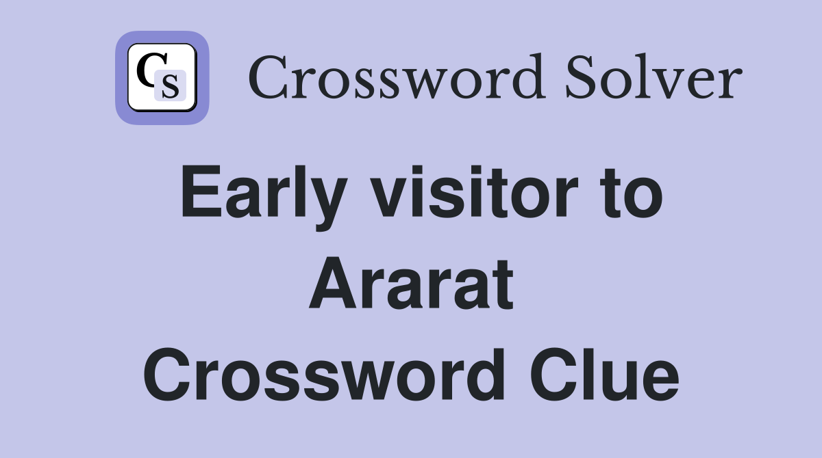 Early visitor to Ararat Crossword Clue
