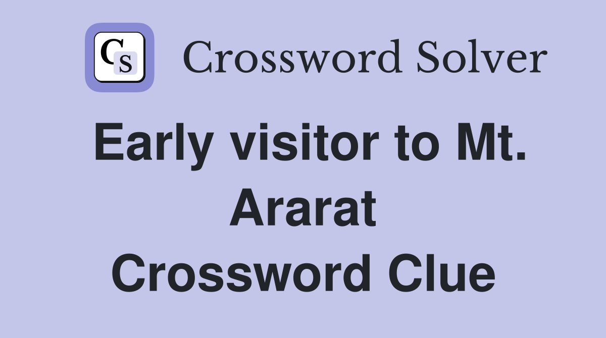 Early visitor to Mt. Ararat Crossword Clue