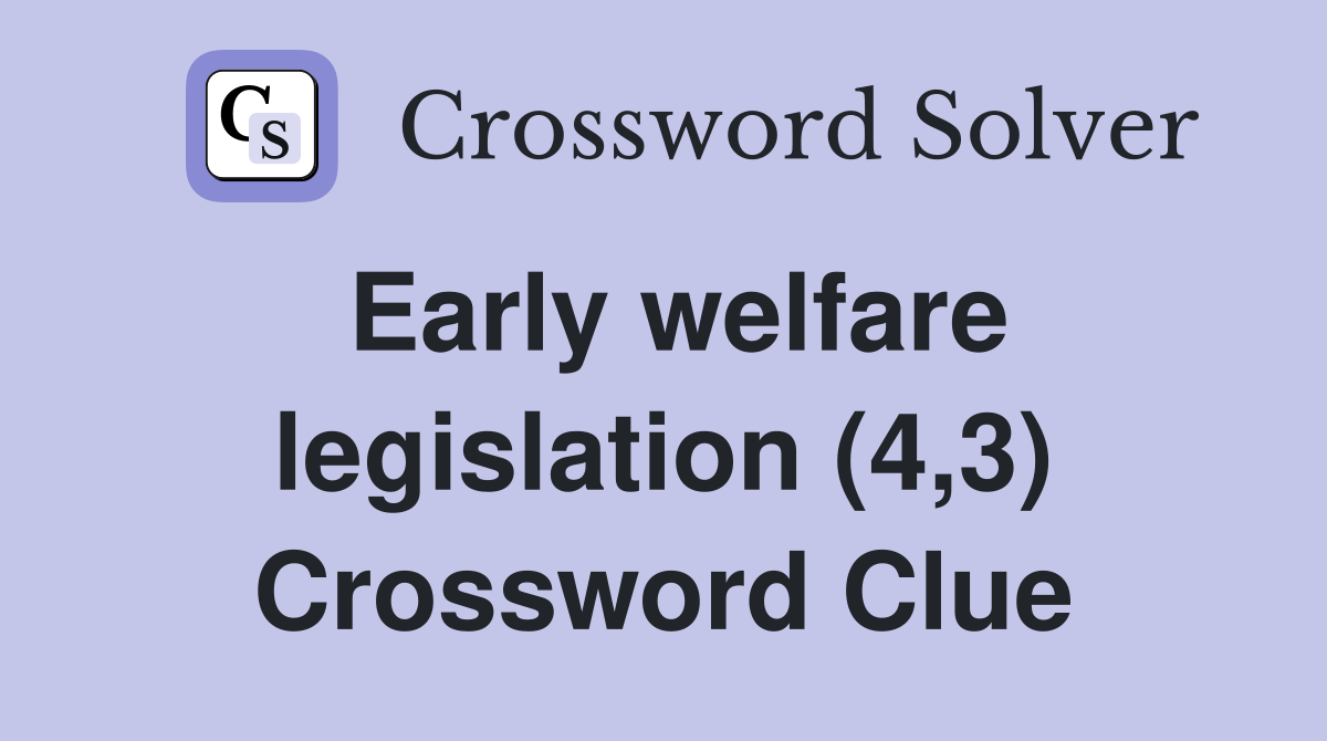 Early welfare legislation (4,3) Crossword Clue