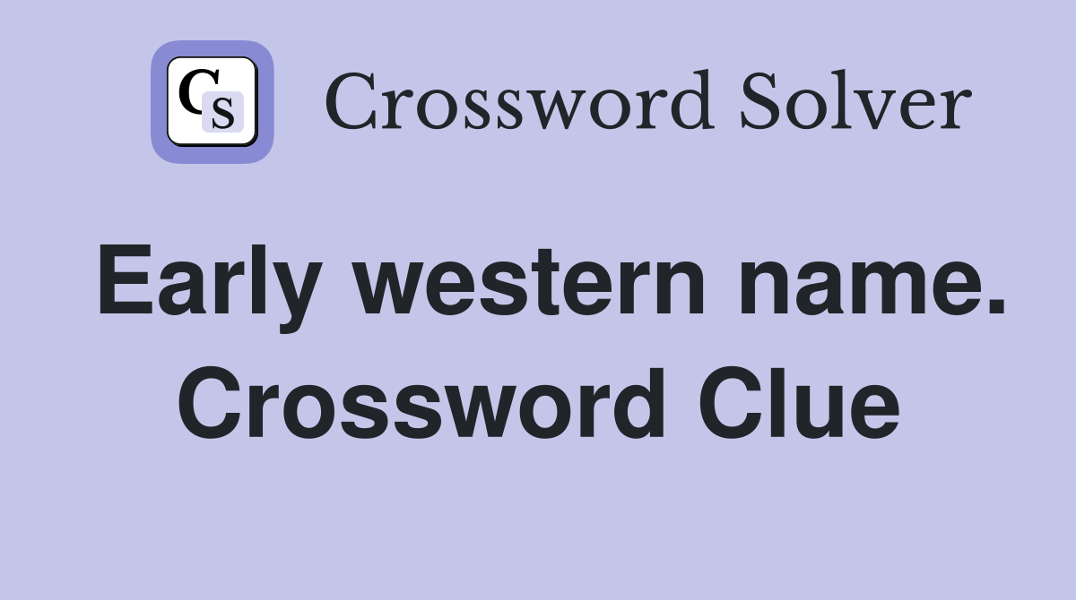 Early western name. Crossword Clue