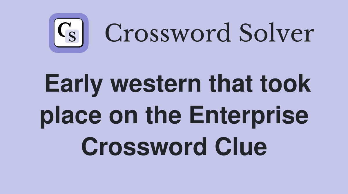 Early western that took place on the Enterprise Crossword Clue
