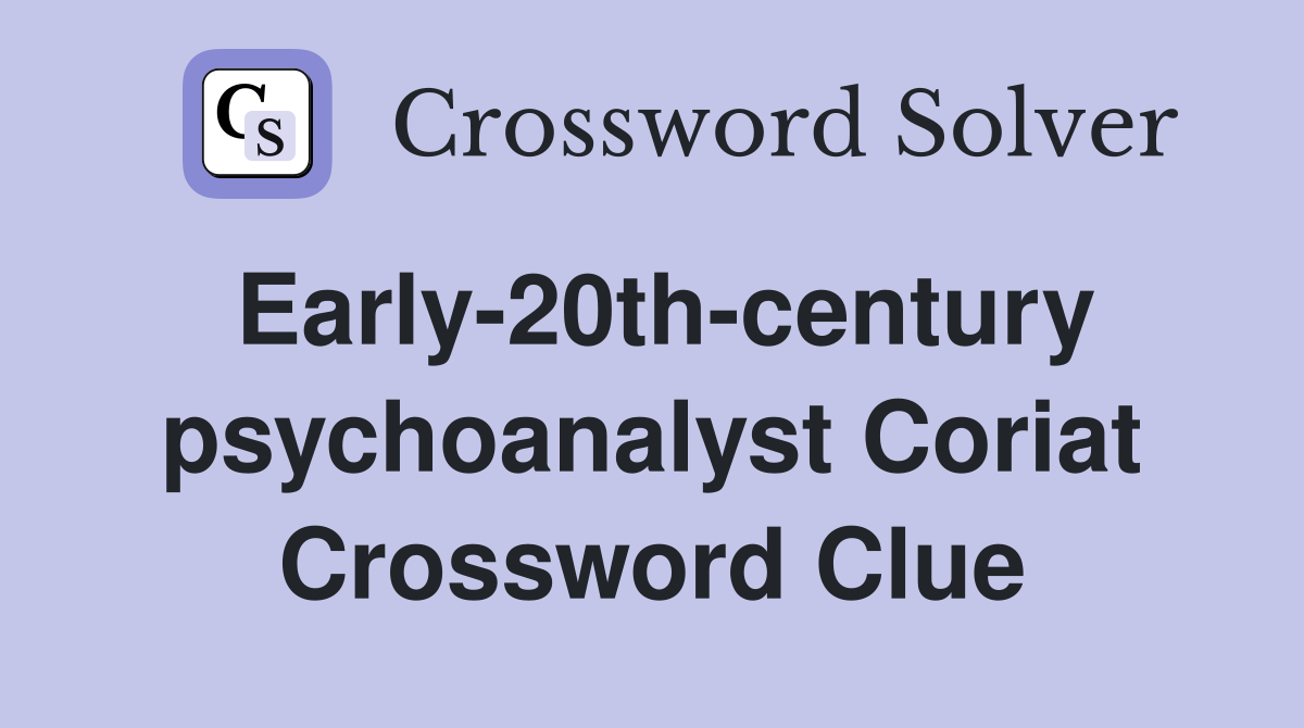 Early-20th-century psychoanalyst Coriat Crossword Clue