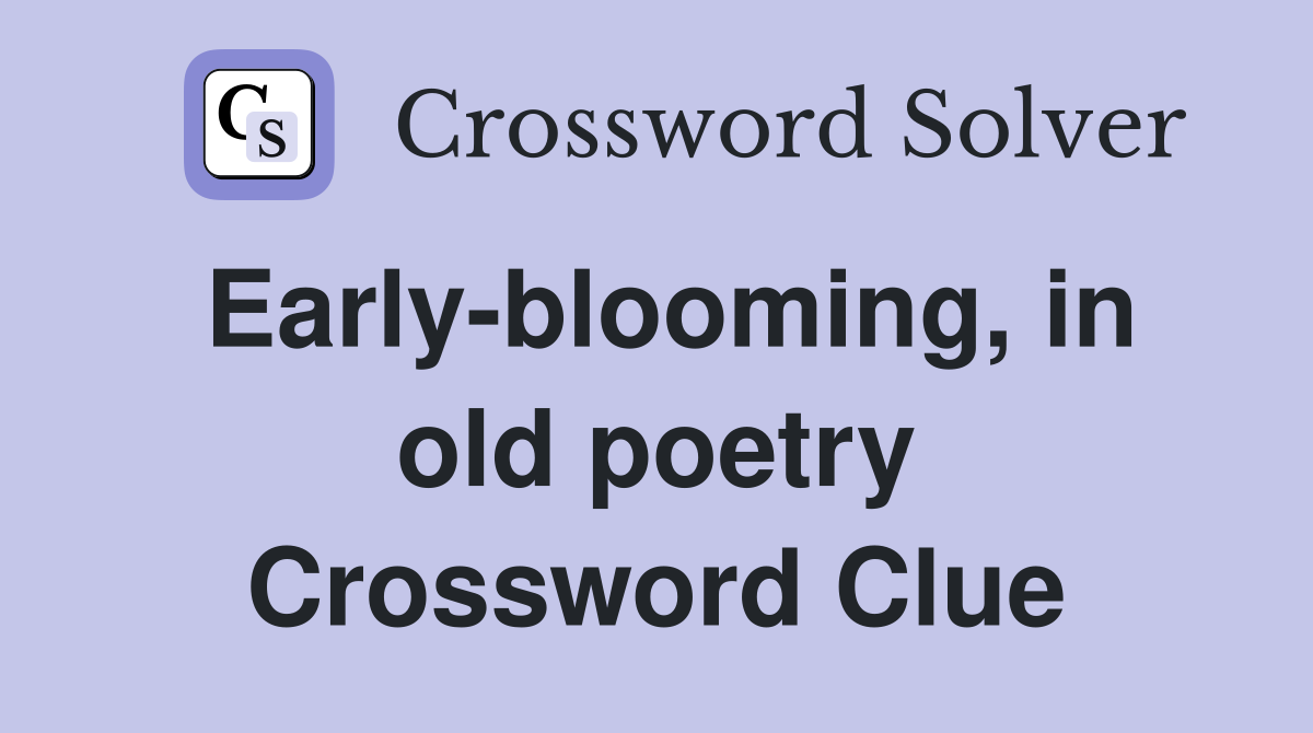 Early-blooming, in old poetry Crossword Clue