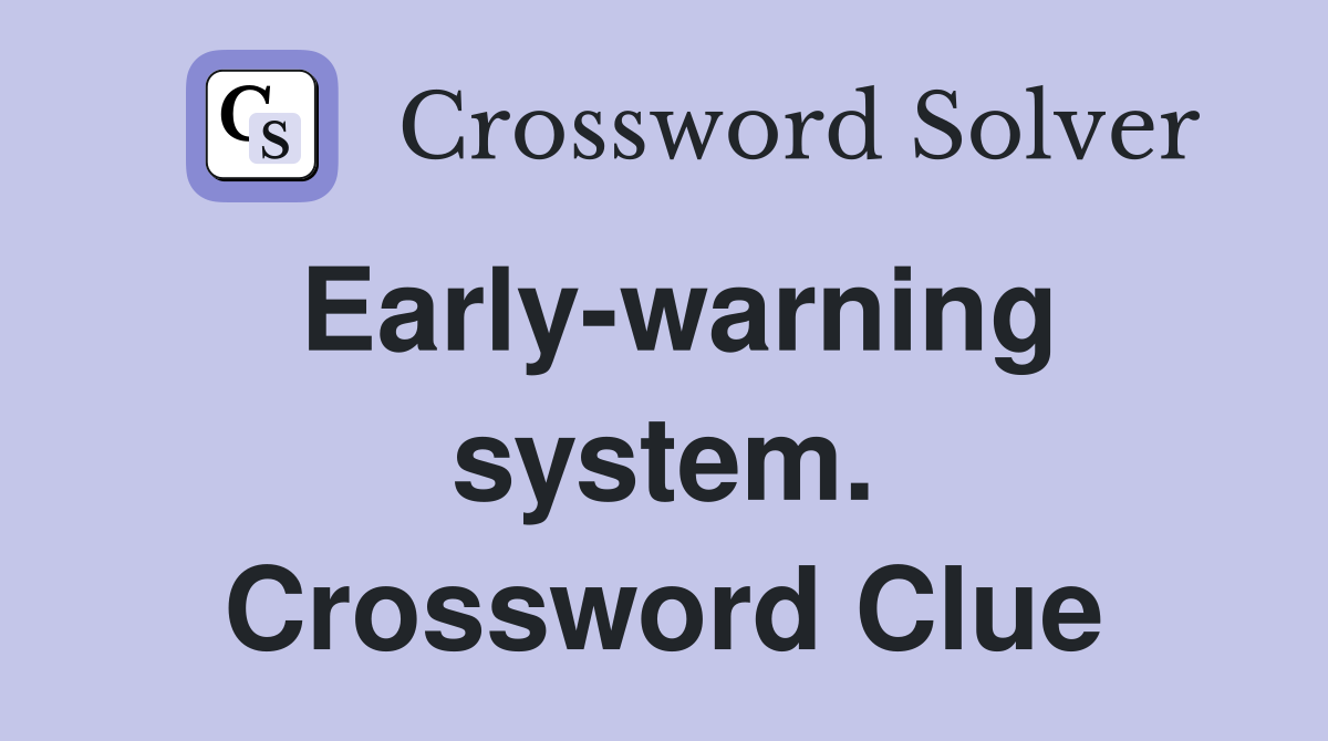 Early-warning system. Crossword Clue