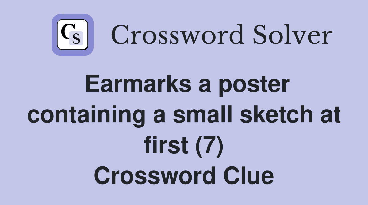 Earmarks a poster containing a small sketch at first (7) Crossword Clue