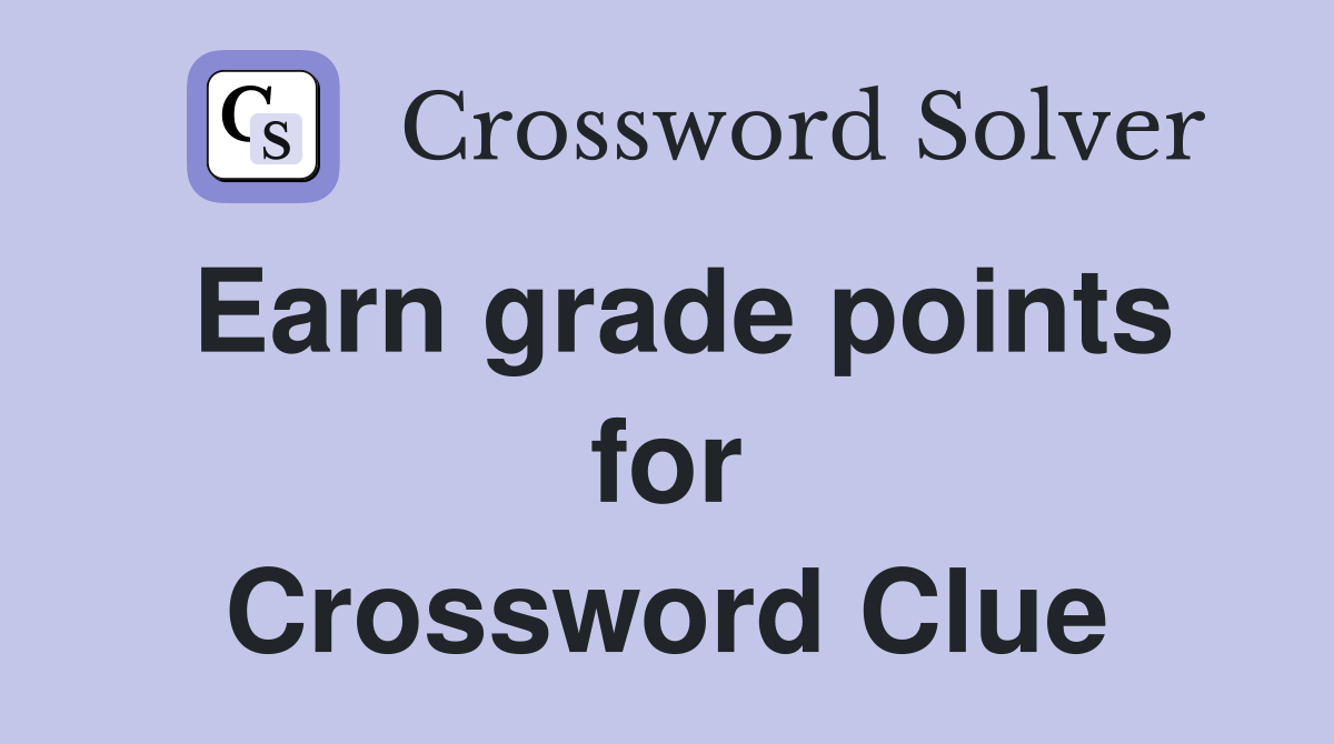 Earn grade points for Crossword Clue