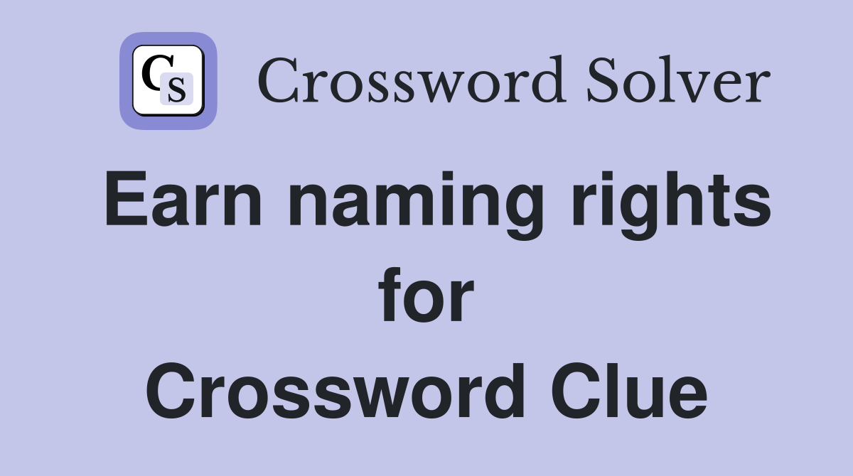 Earn naming rights for Crossword Clue