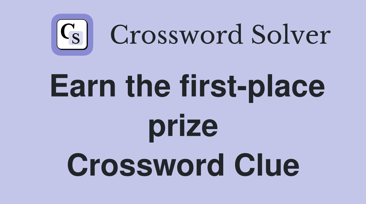 Earn the first-place prize Crossword Clue