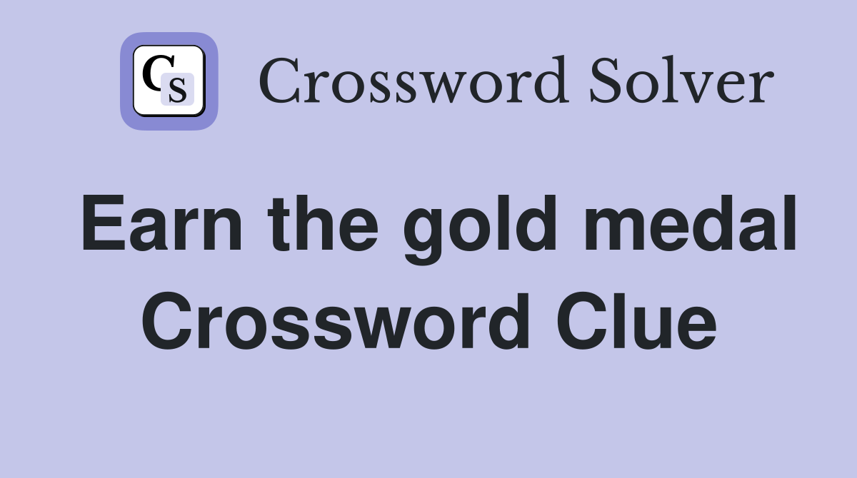 Earn the gold medal Crossword Clue