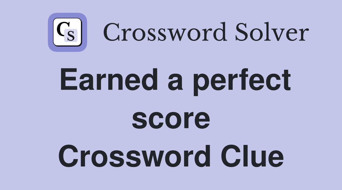 Earned a perfect score Crossword Clue