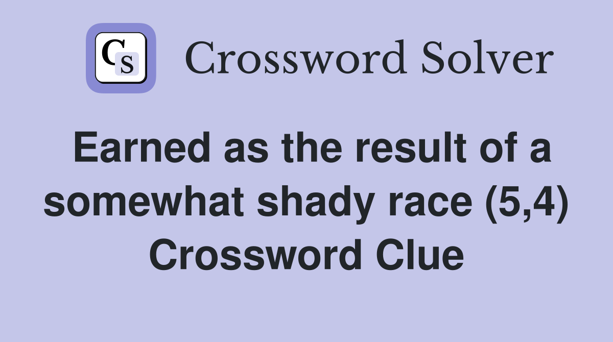 Earned as the result of a somewhat shady race (5,4) Crossword Clue