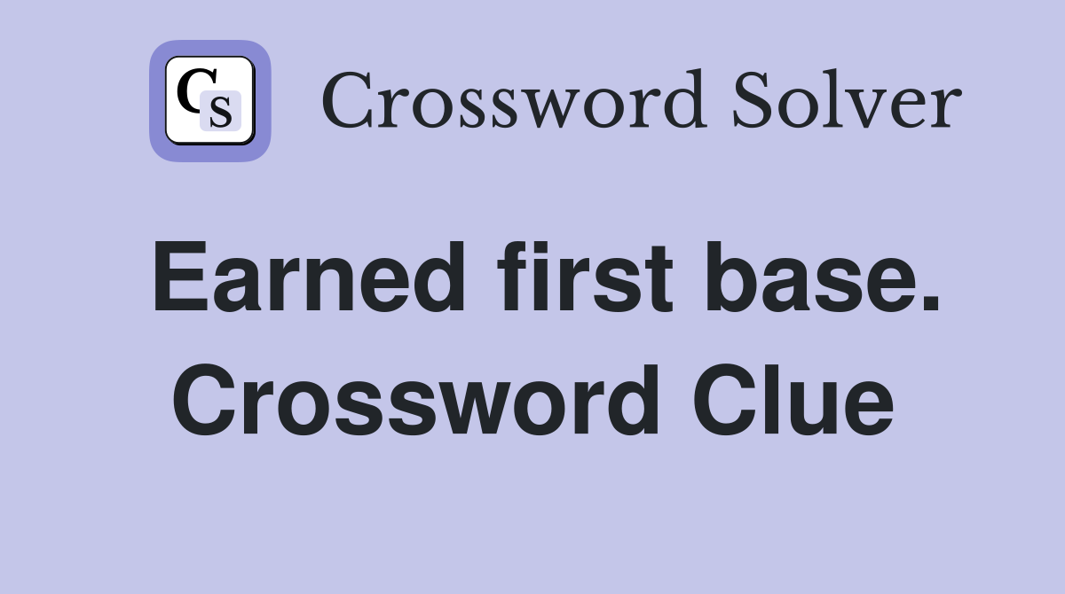 Earned first base. Crossword Clue